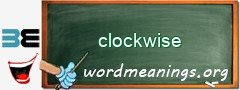 WordMeaning blackboard for clockwise